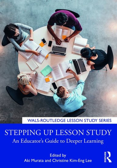 Aki Murata, Christine Kim-Eng Lee - Stepping up Lesson Study, Inbunden