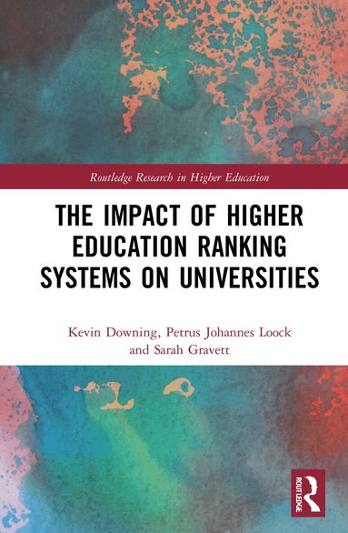 Kevin Downing, Petrus Johannes Loock, Sarah Gravett - Impact of Higher Education Ranking Systems on Universities, Inbunden