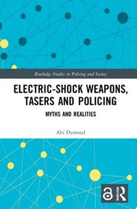 bokomslag Electric-Shock Weapons, Tasers and Policing