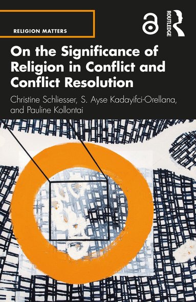 Christine Schliesser, S. Ayse Kadayifci-Orellana, Pauline Kollontai - On the Significance of Religion in Conflict and Conflict Resolution, Häftad