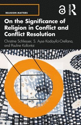 On the Significance of Religion in Conflict and Conflict Resolution 1