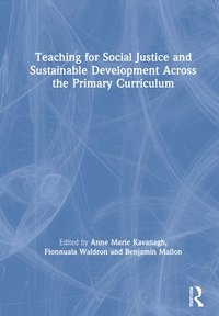 bokomslag Teaching for Social Justice and Sustainable Development Across the Primary Curriculum