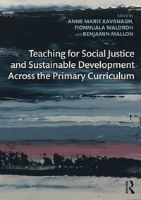 bokomslag Teaching for Social Justice and Sustainable Development Across the Primary Curriculum