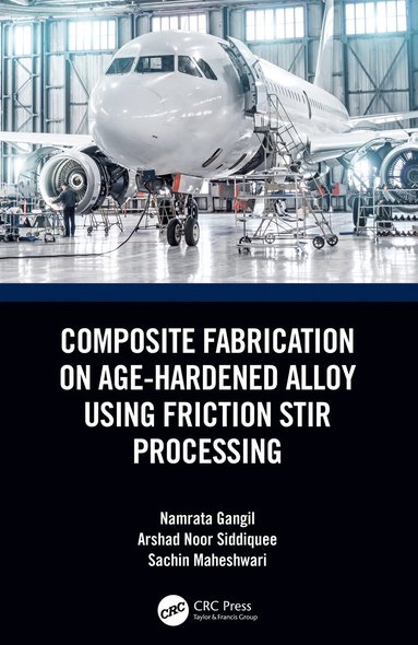 bokomslag Composite Fabrication on Age-Hardened Alloy using Friction Stir Processing