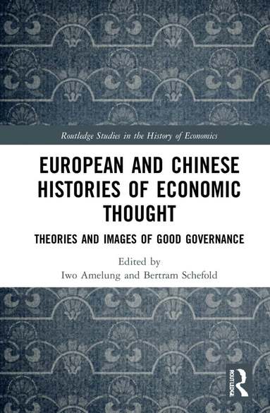 Iwo Amelung, Bertram Schefold - European and Chinese Histories of Economic Thought, Inbunden