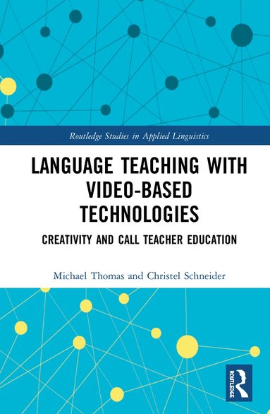Michael Thomas, Christel Schneider - Language Teaching with Video-Based Technologies, Inbunden