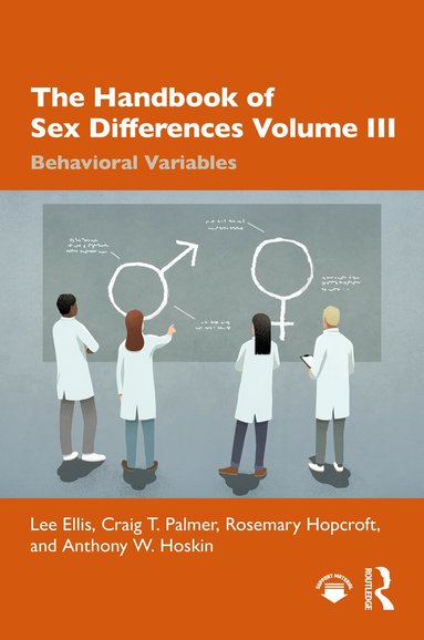 Lee Ellis, Craig T. Palmer, Rosemary Hopcroft, Anthony W. Hoskin - Handbook of Sex Differences Volume III Behavioral Variables, Inbunden