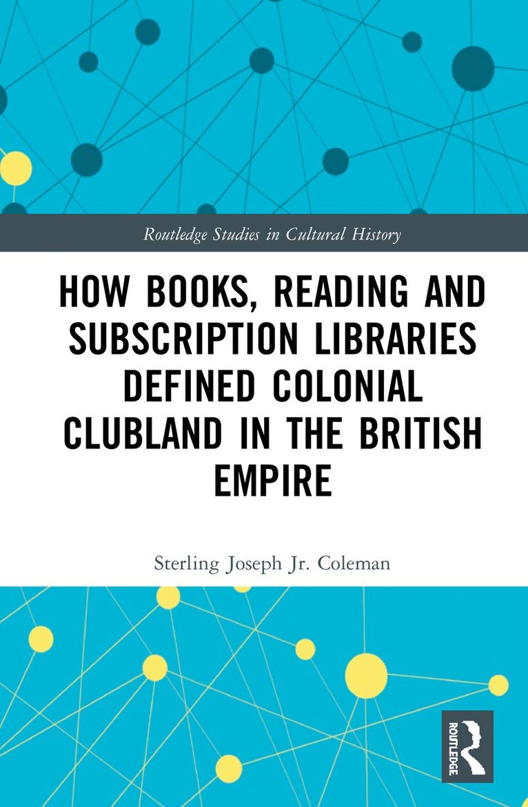 How Books, Reading and Subscription Libraries Defined Colonial Clubland in the British Empire 1