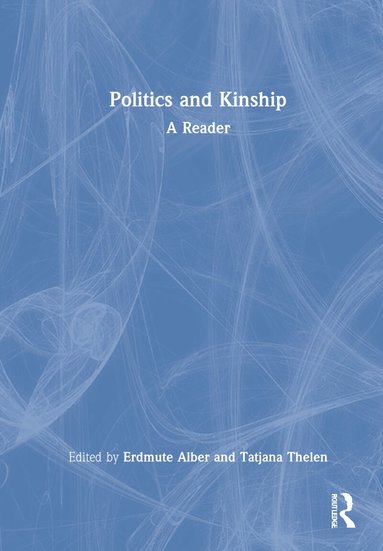 Erdmute Alber, Tatjana Thelen - Politics and Kinship, Inbunden