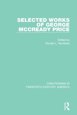 Ronald L. Numbers - Selected Works of George McCready Price, Inbunden