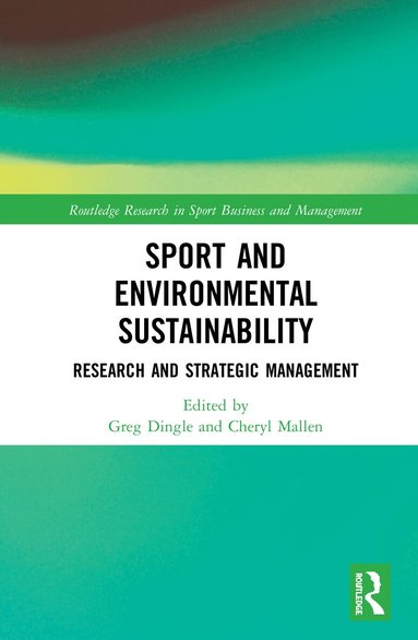 Greg Dingle, Cheryl Mallen - Sport and Environmental Sustainability, Inbunden