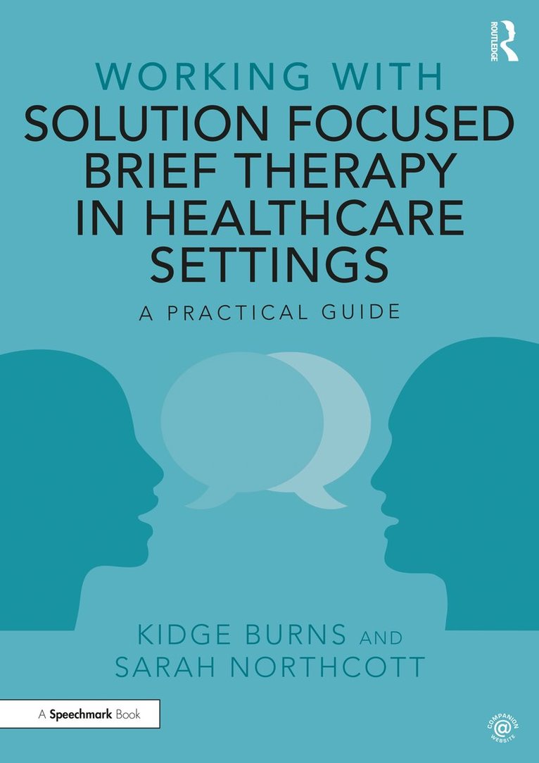 Kidge Burns, Sarah Northcott - Working with Solution Focused Brief Therapy in Healthcare Settings, Häftad