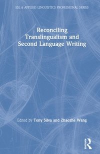 bokomslag Reconciling Translingualism and Second Language Writing