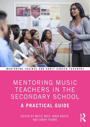 Motje Wolf, Nikki Booth, Sarah Younie - Mentoring Music Teachers in the Secondary School, Häftad