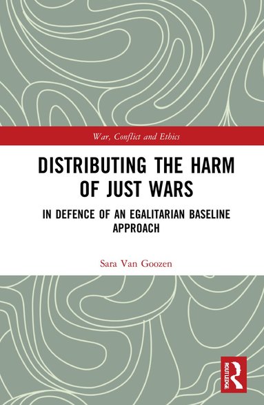 Sara Van Goozen - Distributing the Harm of Just Wars, Inbunden