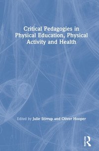 bokomslag Critical Pedagogies in Physical Education, Physical Activity and Health