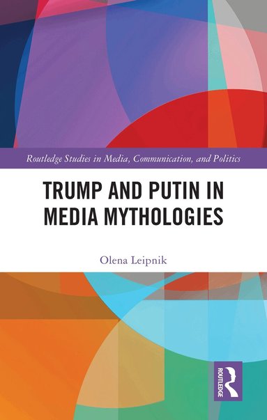 Olena Leipnik - Trump and Putin in Media Mythologies, Inbunden