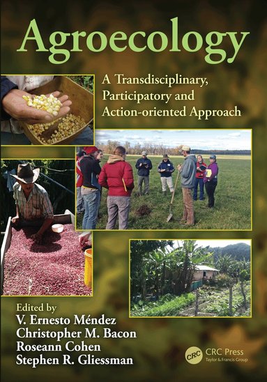 V. Ernesto Méndez, Christopher M. Bacon, Roseann Cohen, Stephen R. Gliessman - Agroecology, Häftad