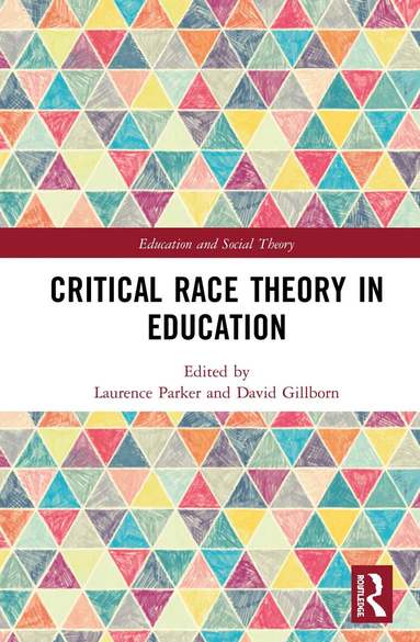 Laurence Parker, David Gillborn - Critical Race Theory in Education, Inbunden