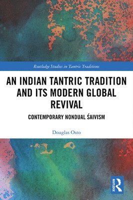 bokomslag An Indian Tantric Tradition and Its Modern Global Revival