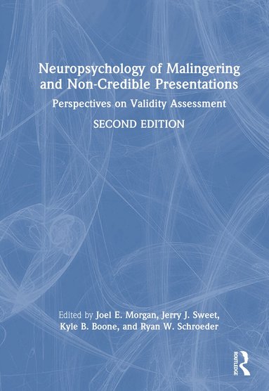 Joel E. Morgan, Jerry J. Sweet, Kyle B. Boone, Ryan W. Schroeder - Neuropsychology of Malingering and Non-Credible Presentations, Inbunden