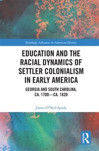 bokomslag Education and the Racial Dynamics of Settler Colonialism in Early America