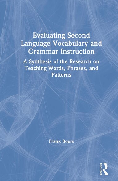 Frank Boers - Evaluating Second Language Vocabulary and Grammar Instruction, Inbunden