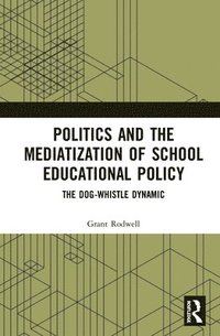 bokomslag Politics and the Mediatization of School Educational Policy