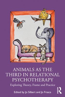 Jo Silbert, Jo Frasca - Animals as the Third in Relational Psychotherapy, Häftad