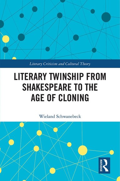 Wieland Schwanebeck - Literary Twinship from Shakespeare to the Age of Cloning, Inbunden