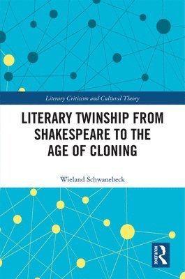 Literary Twinship from Shakespeare to the Age of Cloning 1