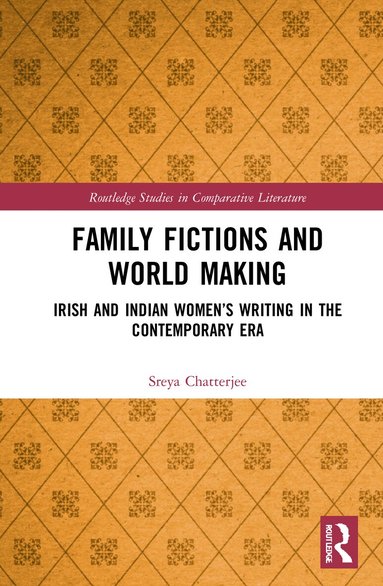 Sreya Chatterjee - Family Fictions and World Making, Inbunden