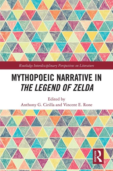 Anthony Cirilla, Vincent Rone - Mythopoeic Narrative in The Legend of Zelda, Inbunden