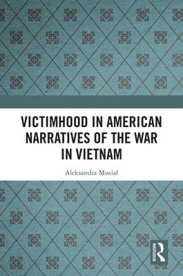 Victimhood in American Narratives of the War in Vietnam 1