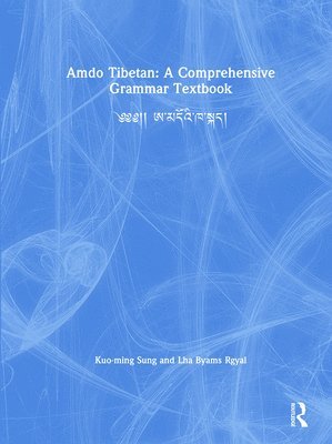 Kuo-ming Sung, Lha Byams Rgyal, Kuo-Ming Sung - Amdo Tibetan: A Comprehensive Grammar Textbook, Inbunden