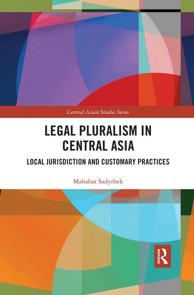 Mahabat Sadyrbek - Legal Pluralism in Central Asia, Häftad