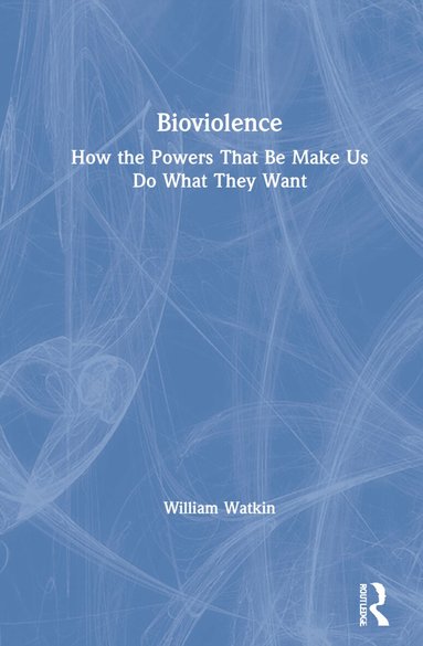 William Watkin - Bioviolence, Inbunden
