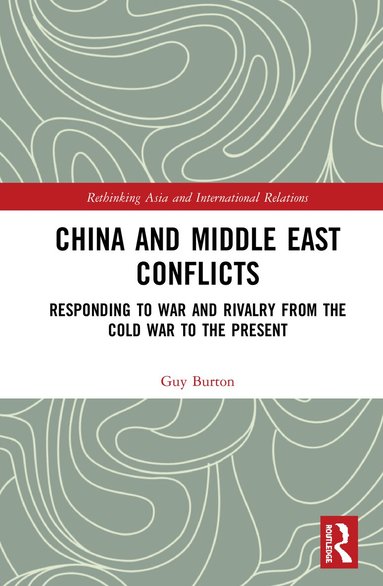 Guy Burton - China and Middle East Conflicts, Inbunden