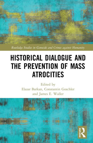Elazar Barkan, Constantin Goschler, James Waller - Historical Dialogue and the Prevention of Mass Atrocities, Inbunden
