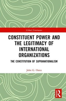 Constituent Power and the Legitimacy of International Organizations 1