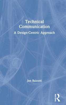 Jon Balzotti - Technical Communication, Inbunden