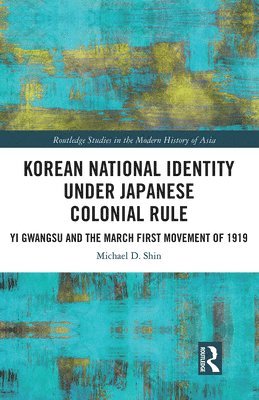 Michael Shin - Korean National Identity under Japanese Colonial Rule, Häftad