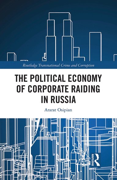 Ararat Osipian - Political Economy of Corporate Raiding in Russia, Häftad