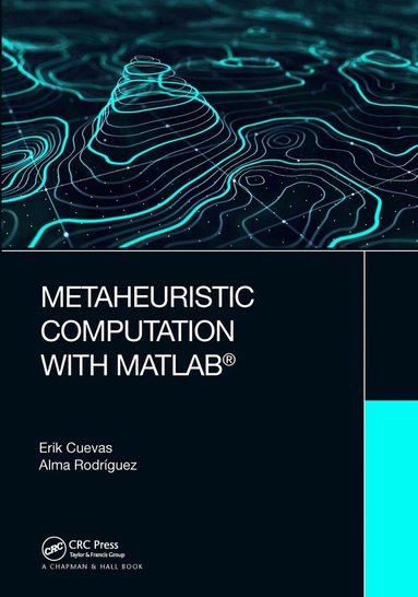 Erik Cuevas, Alma Rodriguez - Metaheuristic Computation with MATLAB®, Inbunden