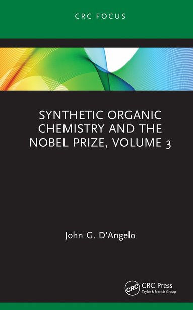 bokomslag Synthetic Organic Chemistry and the Nobel Prize, Volume 3