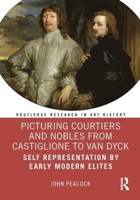 Picturing Courtiers and Nobles from Castiglione to Van Dyck 1