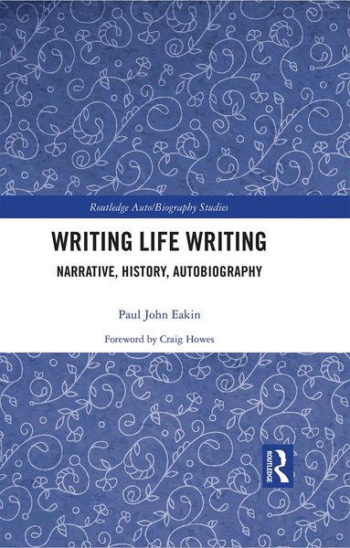 Paul Eakin - Writing Life Writing, Inbunden