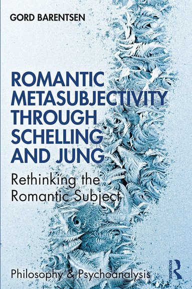Gord Barentsen - Romantic Metasubjectivity Through Schelling and Jung, Häftad