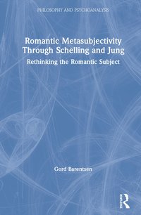 bokomslag Romantic Metasubjectivity Through Schelling and Jung