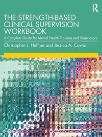 bokomslag The Strength-Based Clinical Supervision Workbook